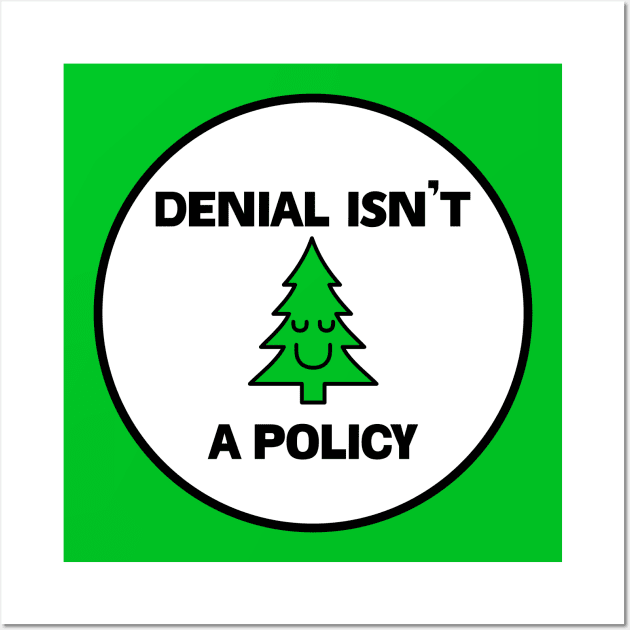 Denial Isn't A Policy - Climate Change Wall Art by Football from the Left